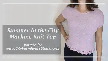 Machine Knit Summer in the City Top - How To Make
